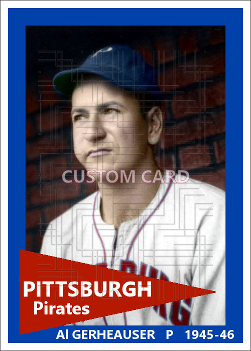 Al Gerheauser - 1945-46 Pittsburgh Pirates - choose a size & style