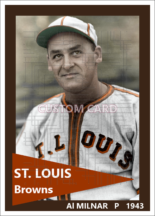 Al Milnar - 1943 St. Louis Browns - choose a size & style