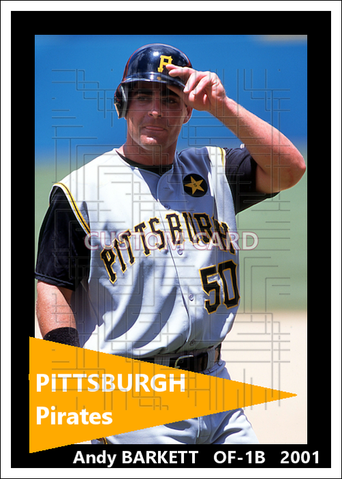 Andy Barkett - 2001 Pittsburgh Pirates - choose a size & style