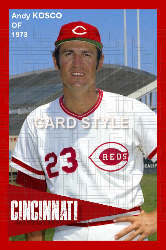 Andy Kosco - 1973 Cincinnati Reds - choose a size & style
