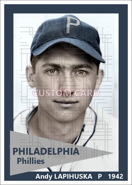 Andy Lapikuska - 1942 Philadelphia Phillies - choose a size & style