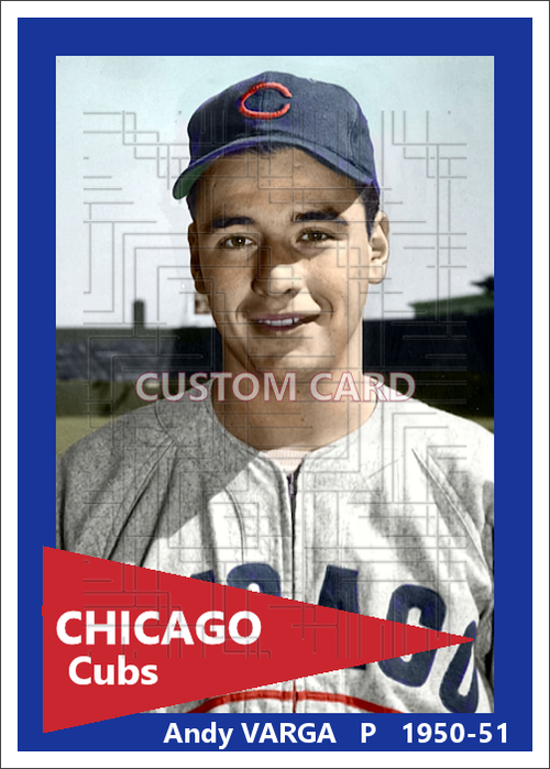 Andy Varga - 1950-51 Chicago Cubs - choose a size & style