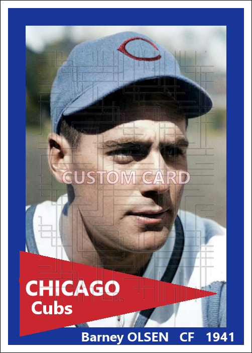 Barney Olsen - 1941 Chicago Cubs - choose a size & style