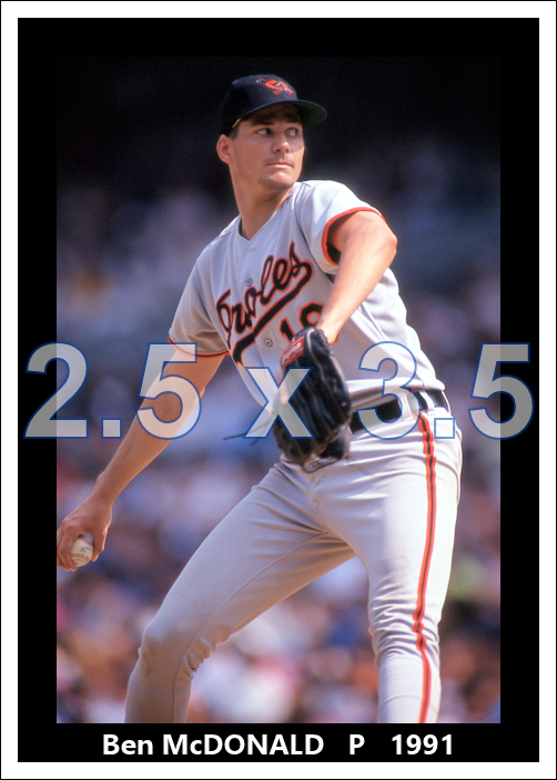 Ben McDonald - 1991 Baltimore Orioles - choose a size & style