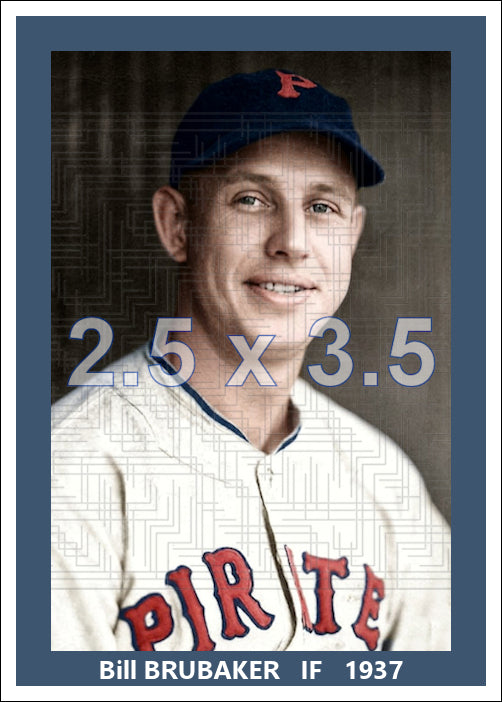 Bill Brubaker - 1937 Pittsburgh Pirates - choose a size & style