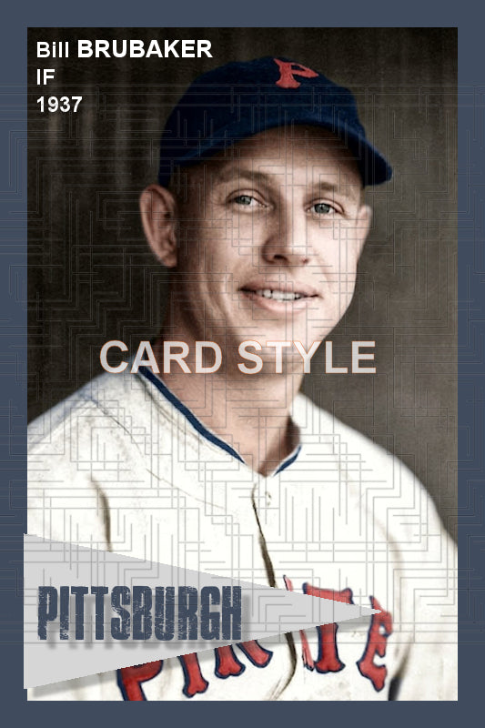 Bill Brubaker - 1937 Pittsburgh Pirates - choose a size & style