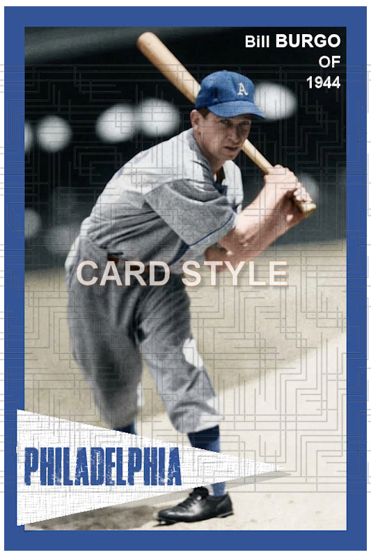 Bill Burgo - 1944 Philadelphia Athletics - choose a size & style