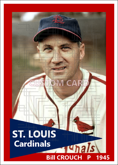 Bill Crouch - 1945 St. Louis Cardinals - choose a size & style
