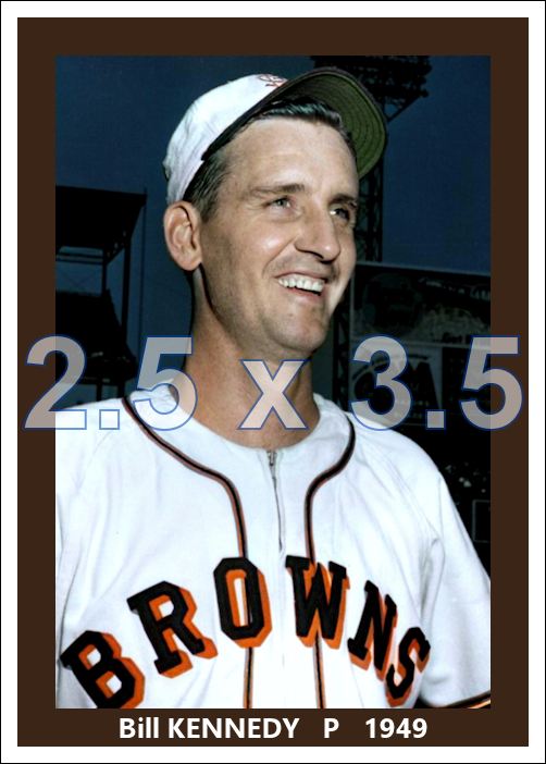 Bill Kennedy - 1949 St. Louis Browns - choose a size & style
