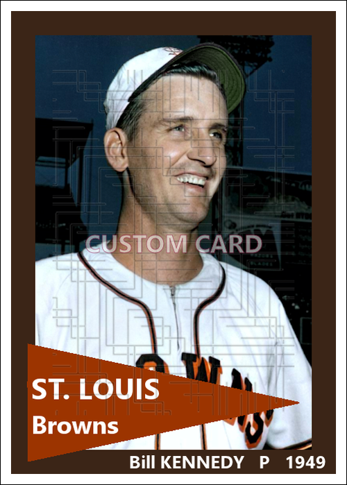Bill Kennedy - 1949 St. Louis Browns - choose a size & style