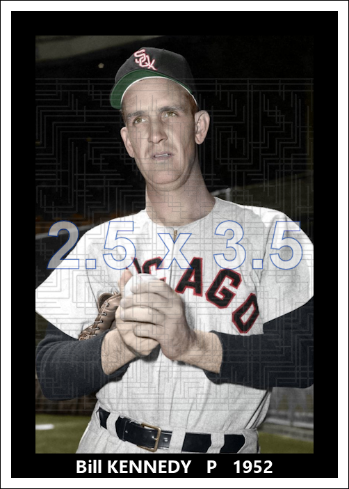 Bill Kennedy - 1952 Chicago White Sox - choose a size & style