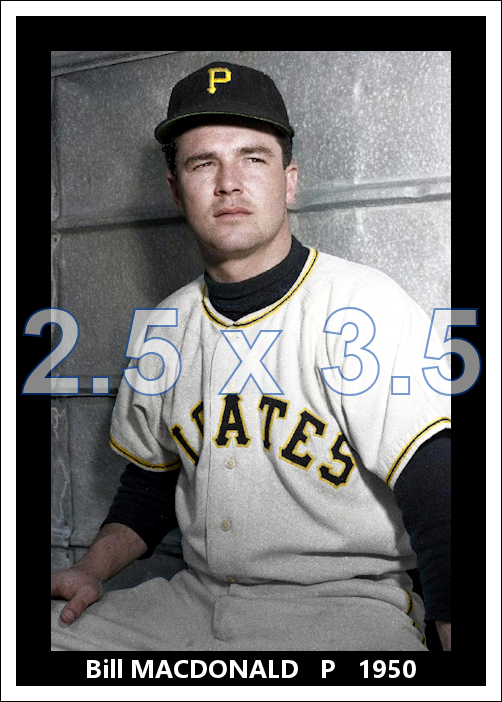 Bill Macdonald - 1950 Pittsburgh Pirates - choose a size & style