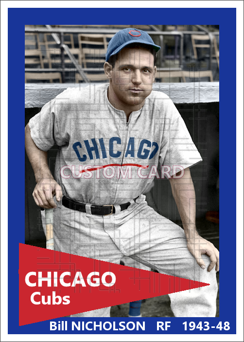 Bill Nicholson - 1943-48 Chicago Cubs - choose a size & style