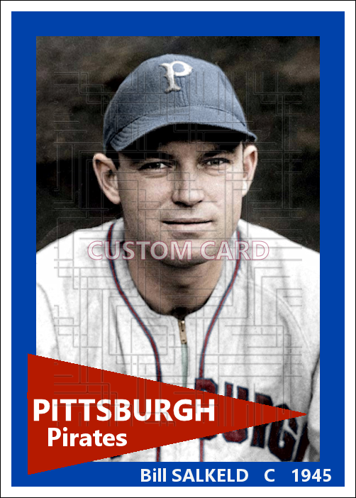 Bill Salkeld - 1945 Pittsburgh Pirates - choose a size & style