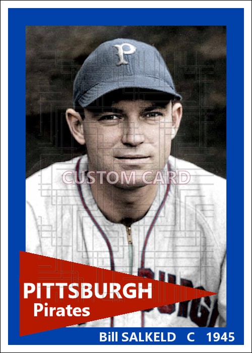 Bill Salkeld - 1945 Pittsburgh Pirates - choose a size & style