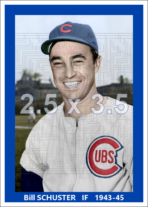 Bill Schuster - 1943-45 Chicago Cubs - choose a size & style