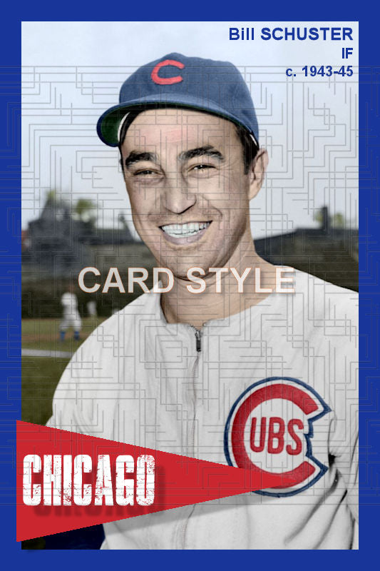 Bill Schuster - 1943-45 Chicago Cubs - choose a size & style