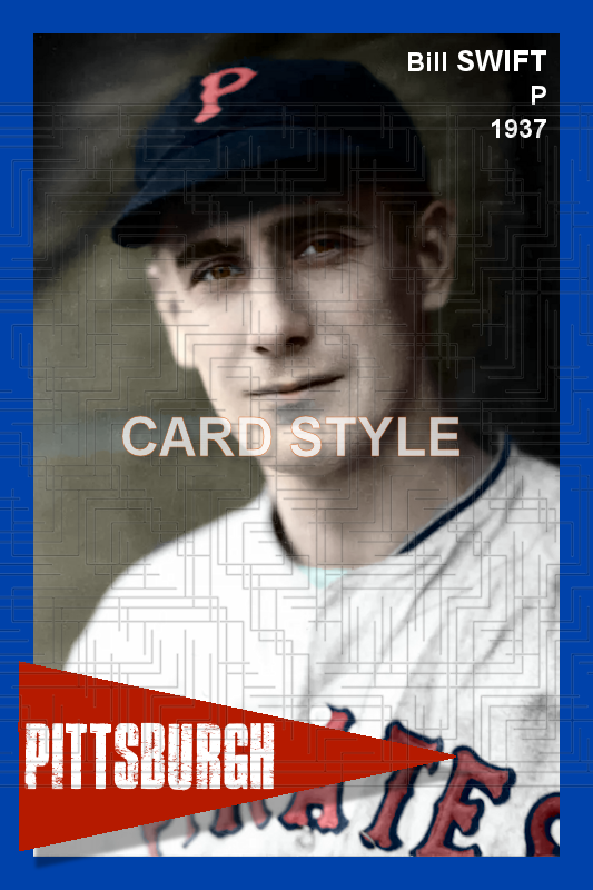Bill Swift - 1937 Pittsburgh Pirates - choose a size & style