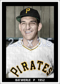 Bill Werle - 1952 Pittsburgh Pirates- choose a size & style