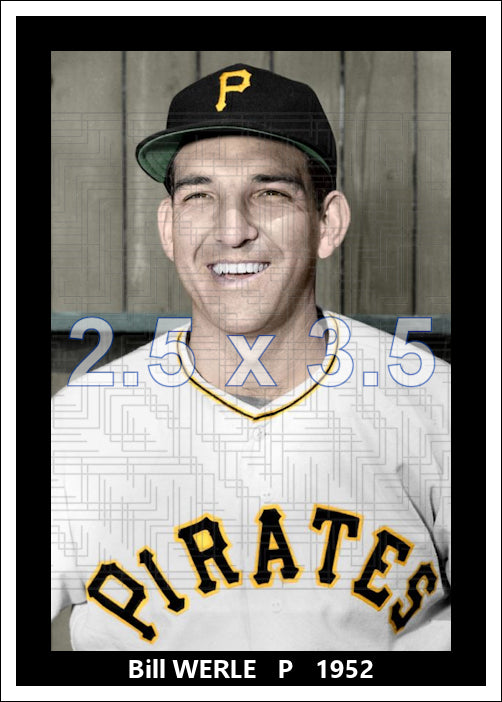 Bill Werle - 1952 Pittsburgh Pirates- choose a size & style