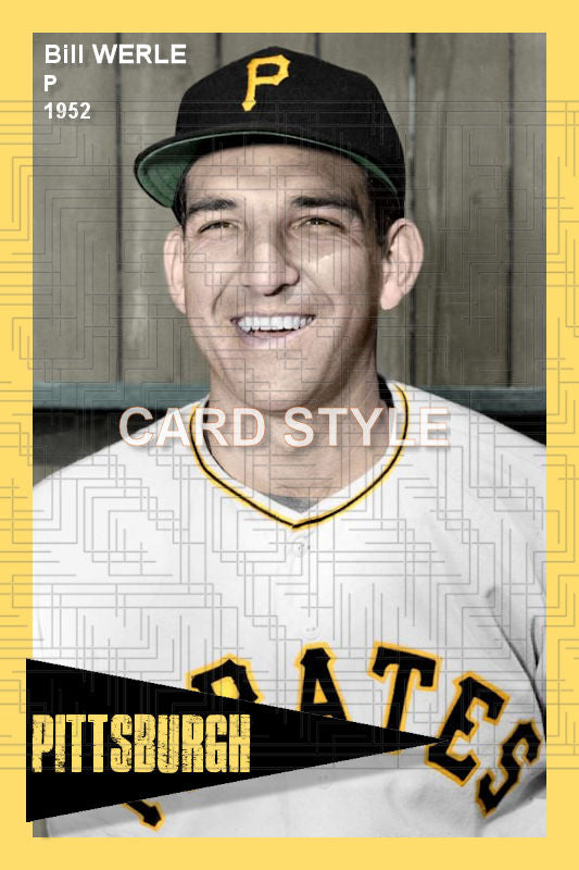 Bill Werle - 1952 Pittsburgh Pirates- choose a size & style