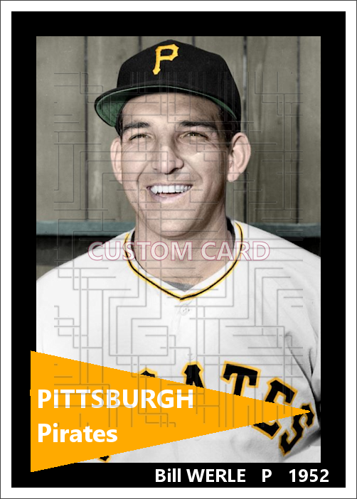 Bill Werle - 1952 Pittsburgh Pirates- choose a size & style