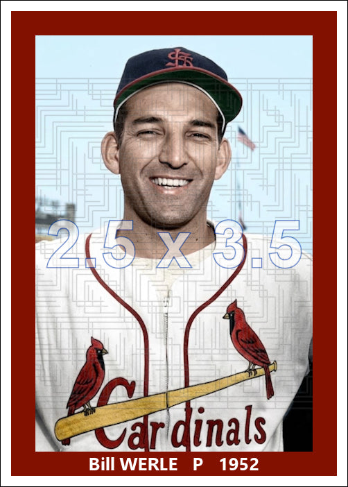 Bill Werle - 1952 St. Louis Cardinals- choose a size & style
