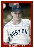 Bill Zuber - 1946 Boston Red Sox - choose a size & style