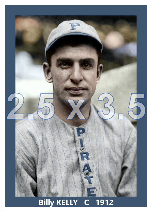 Billy Kelly - 1912 Pittsburgh Pirates - choose a size & style