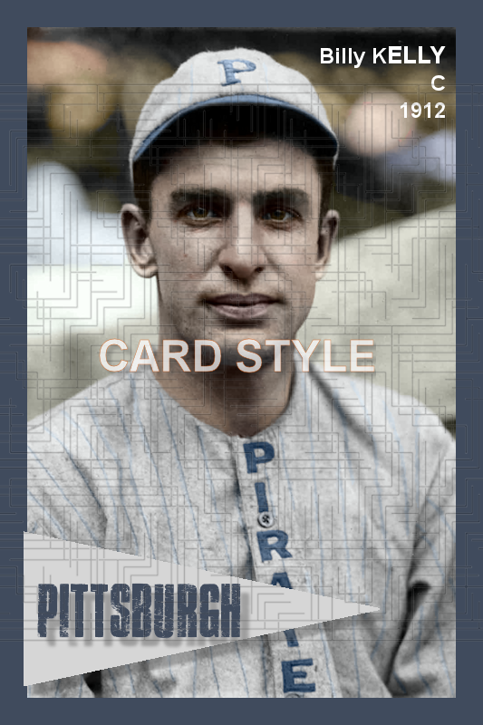 Billy Kelly - 1912 Pittsburgh Pirates - choose a size & style
