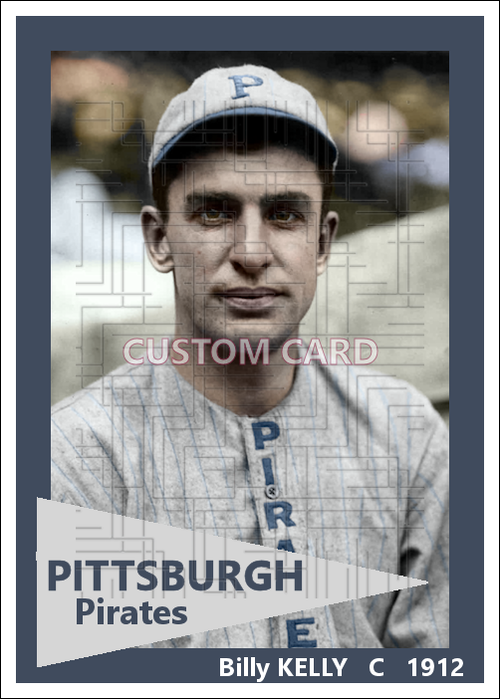 Billy Kelly - 1912 Pittsburgh Pirates - choose a size & style
