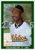 Billy McMillon - 2003 Oakland Athletics - choose a size & style