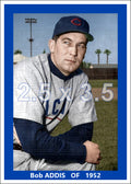 Bob Addis - 1952 Chicago Cubs - choose a size & style