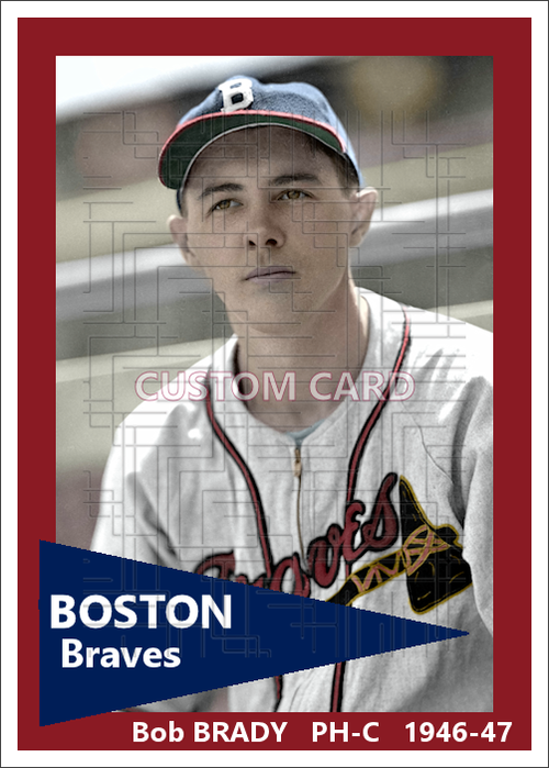 Bob Brady - 1946-47 Boston Braves - choose a size & style