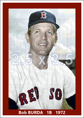 Bob Burda - 1972 Boston Red Sox - choose a size & style)