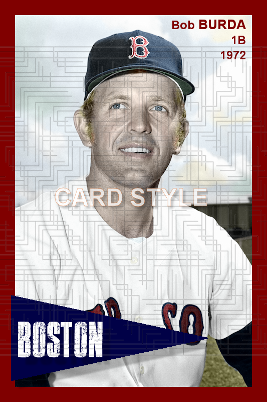 Bob Burda - 1972 Boston Red Sox - choose a size & style)