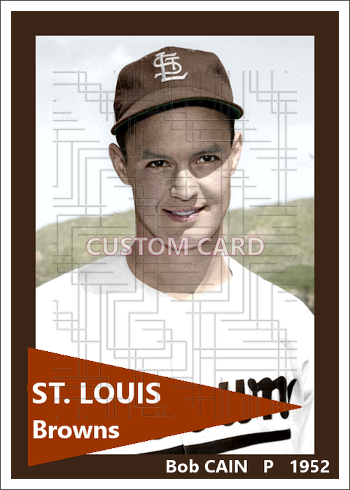 Bob Cain - 1952 St. Louis Browns - choose a size & style