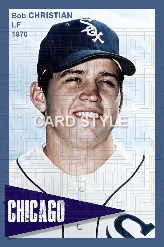 Bob Christian - 1970 Chicago White Sox - choose a size & style