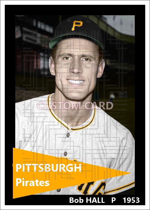 Bob Hall - 1953 Pittsburgh Pirates - choose a size & style