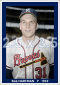 Bob Hartman - 1959 Milwaukee Braves - choose a size & style