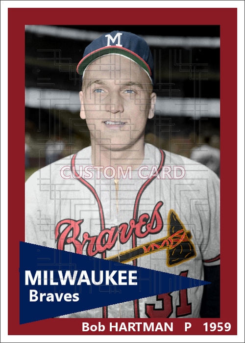 Bob Hartman - 1959 Milwaukee Braves - choose a size & style
