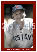 Bob Johnson - 1944 Boston Red Sox - choose a size & style