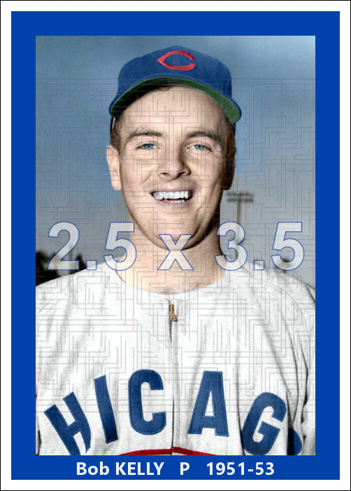 Bob Kelly - 1951-53 Chicago Cubs - choose a size & style
