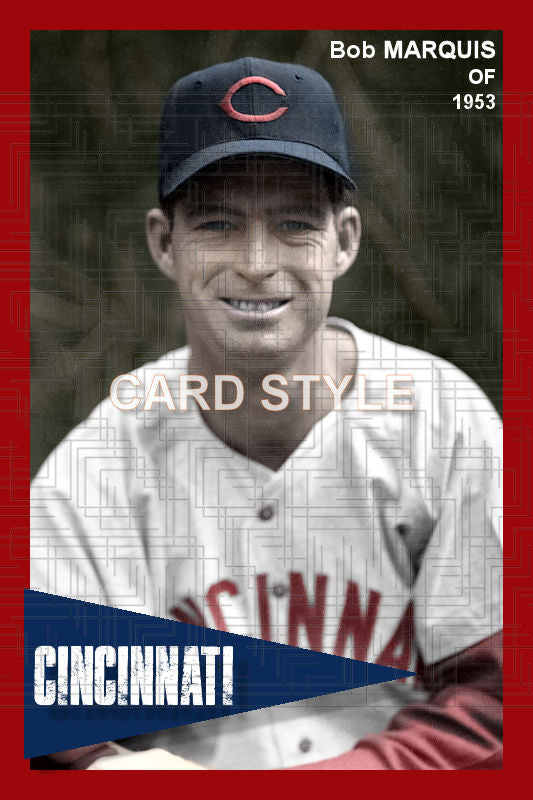 Bob Marquis - 1953 Cincinnati Reds - choose a size & style
