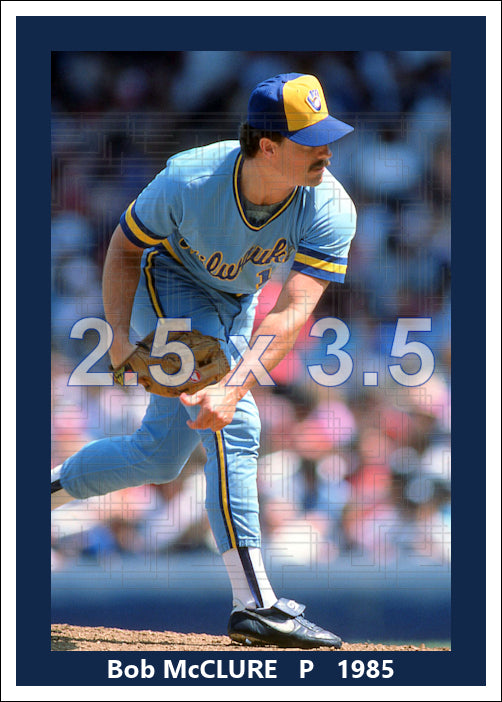 Bob McClure - 1985 Milwaukee Brewers - choose a size & style