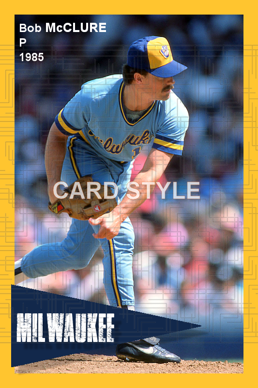 Bob McClure - 1985 Milwaukee Brewers - choose a size & style