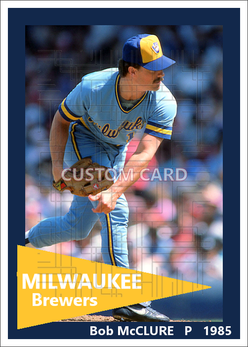 Bob McClure - 1985 Milwaukee Brewers - choose a size & style