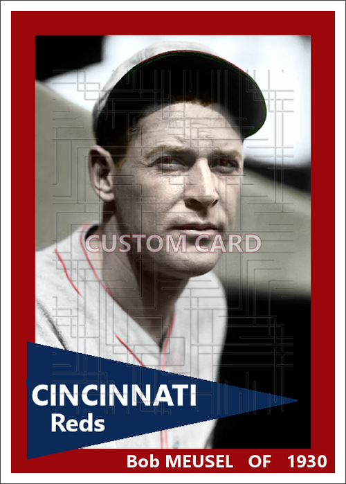 Bob Meusel - 1930 Cincinnati Reds - choose a size & style