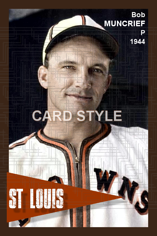 Bob Muncrief - 1944 St. Louis Browns - choose a size & style
