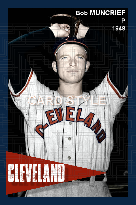 Bob Muncrief - 1948 Cleveland Indians - choose a size & style